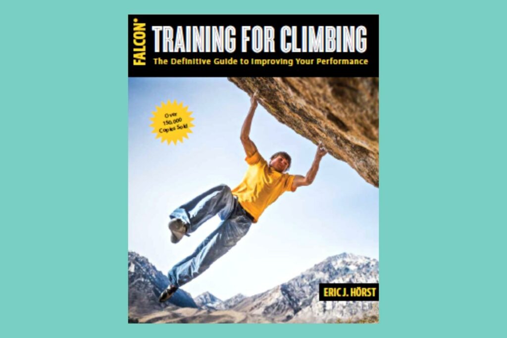 Training for Climbing: The Definitive Guide to Improving Your Performance - Eric Hörst (strength training for injury prevention)