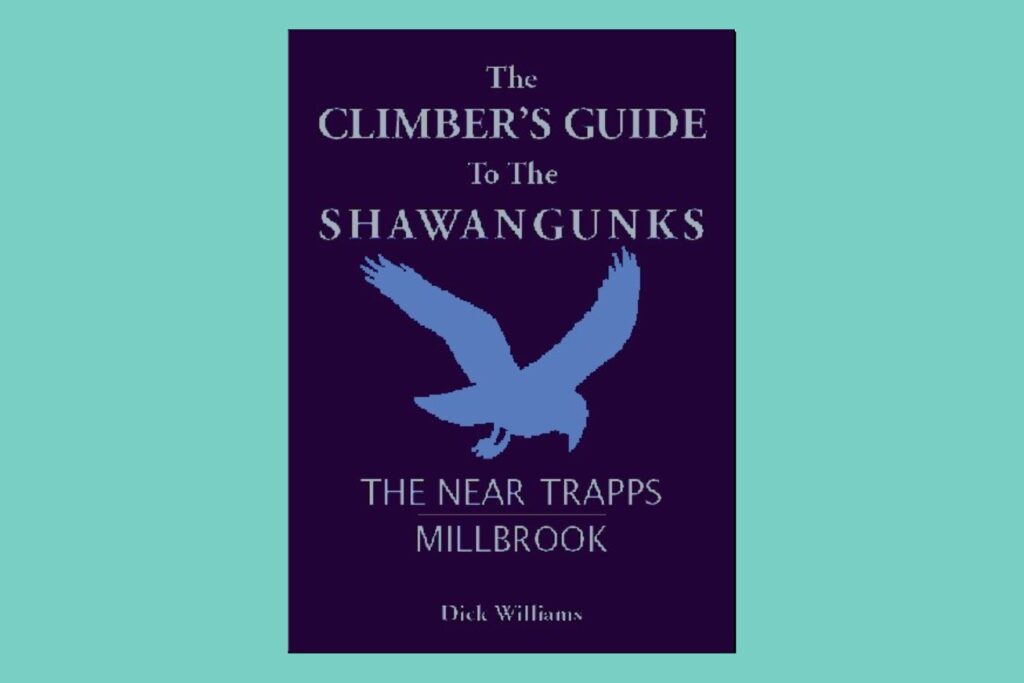 The Climber's Guide to the Shawangunks: The Trapps; written by Dick Williams