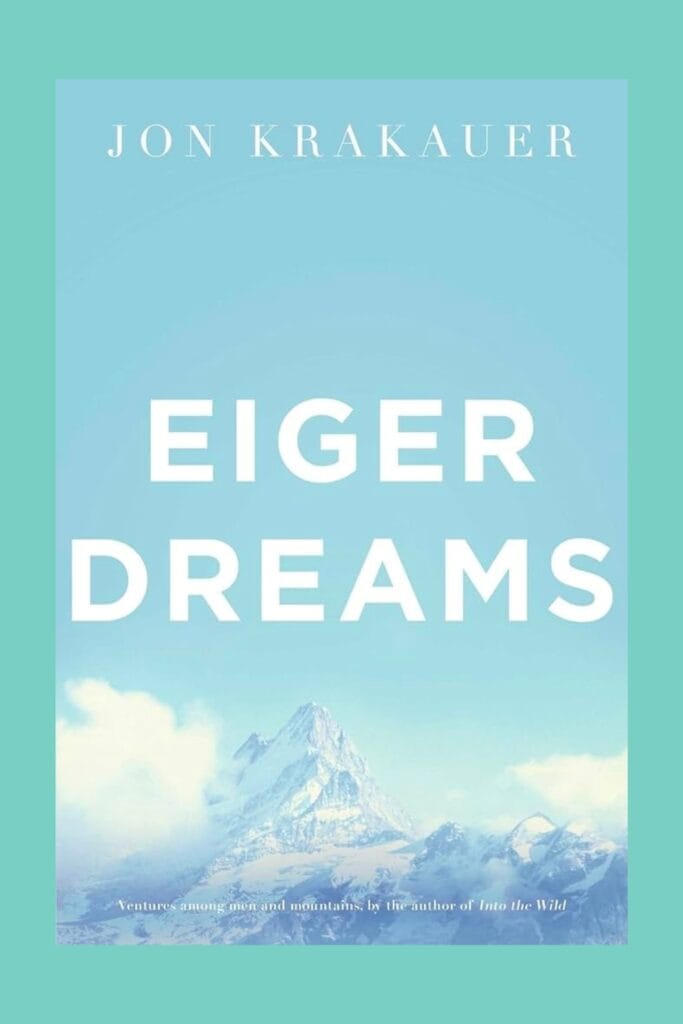 Eiger Dreams Jon Krakauer